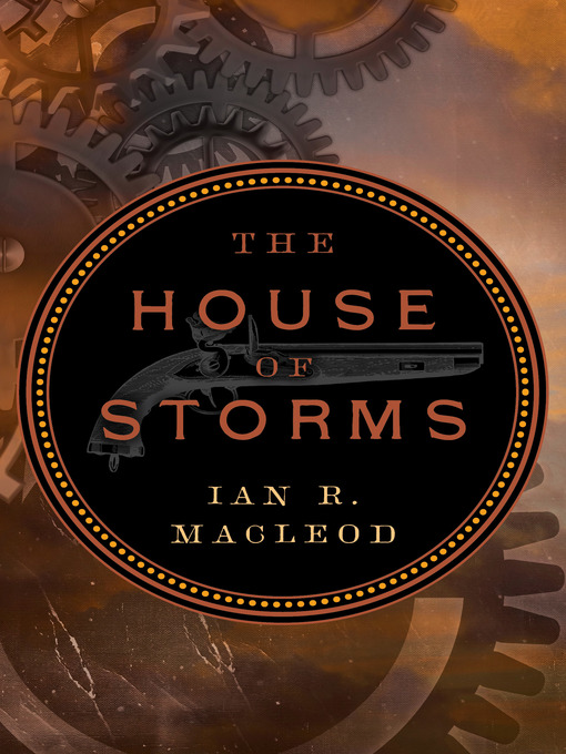 Title details for House of Storms by Ian R. MacLeod - Available